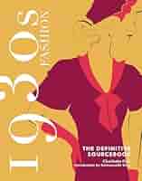 1930s Fashion: The Definitive Sourcebook (Fashion